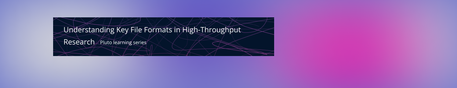 Cover Image for Understanding Key File Formats in High-Throughput Research
