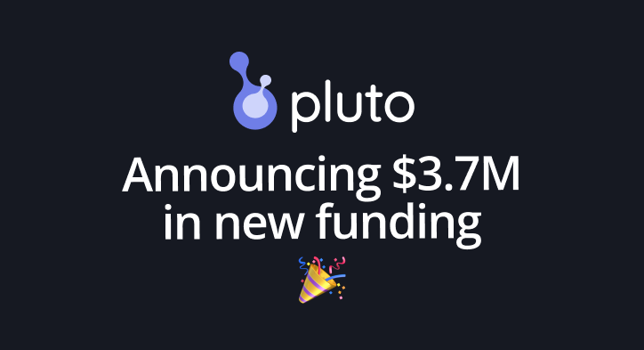 Pluto closes $3.7 million in seed funding