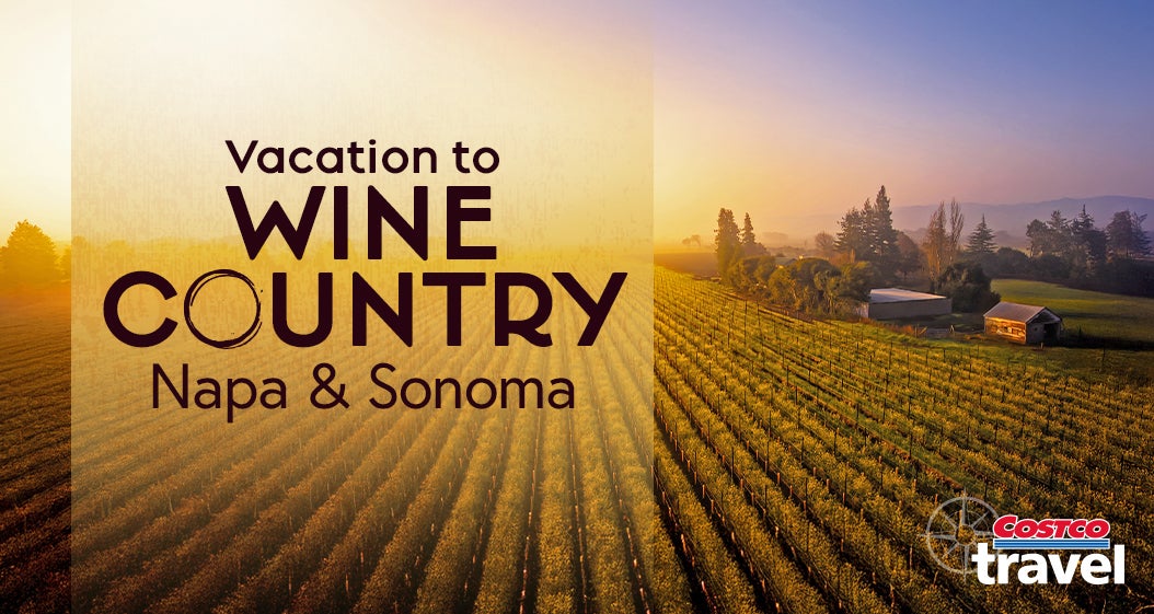 Vacation to Wine Country. Napa and Sonoma. Costco Travel.