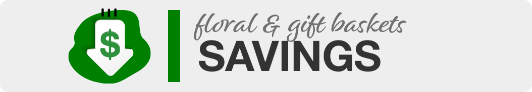 Savings in Floral & Gift Baskets