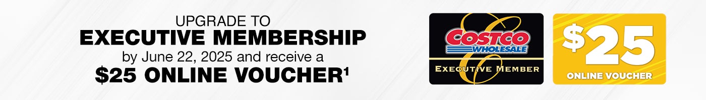 Upgrade to EXECUTIVE MEMBERSHIP by June 22, 2025 and receive a $25 online voucher.