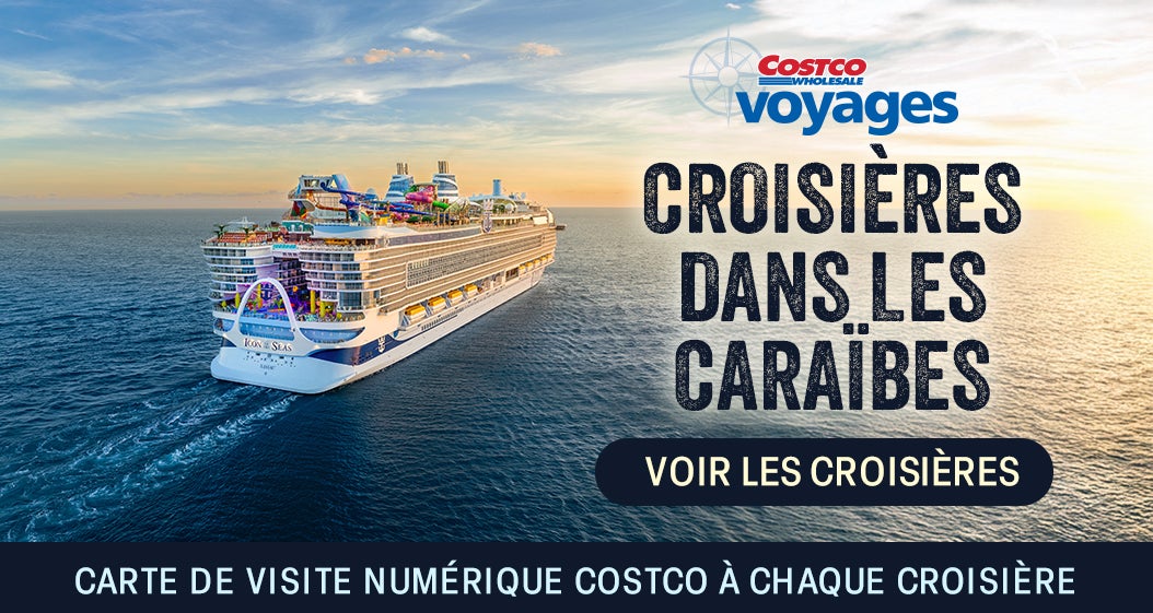 Croisières dans les Caraïbes. Voir les Croisières. Carte Achat numérique de Costco pour chaque croisière.