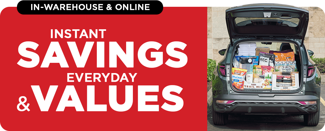 Instant Savings and Everyday Values - In-warehouse and online