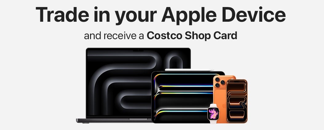 Trade in your Apple device and receive a Costco Shop Card as payment.