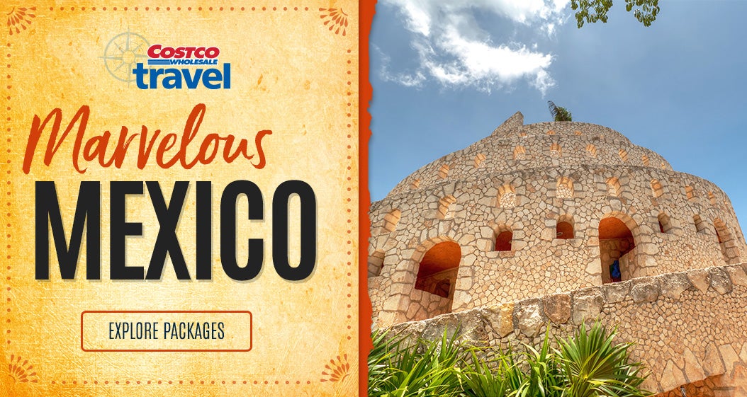 Costco Travel. Marvelous Mexico. Explore Packages.