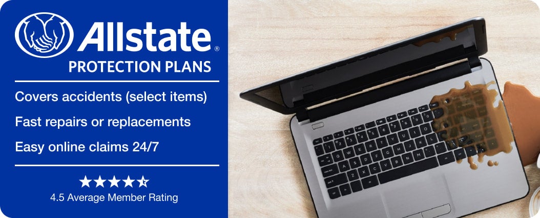 Protect your new computer with Allstate Protection Plans.  Protection plans cover accidents (select items), offers fast repairs or replacements and has easy online claims 24/7.  Members rate Allstate Protection Programs 4.5 stars out five.