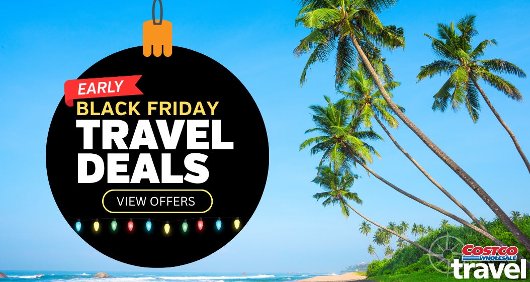 Early Black Friday Deals. Views Offers. Costco Wholesale Travel