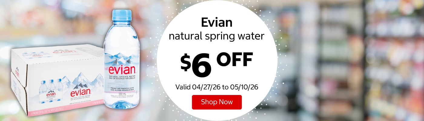 Evian natural spring water $6 Off. Valid 04/27/26 to 05/10/26. Shop Now 