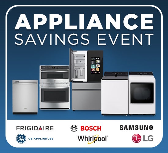 Appliance Savings Event. LG, Frigidaire, Samsung, Whirlpool, GE Appliances