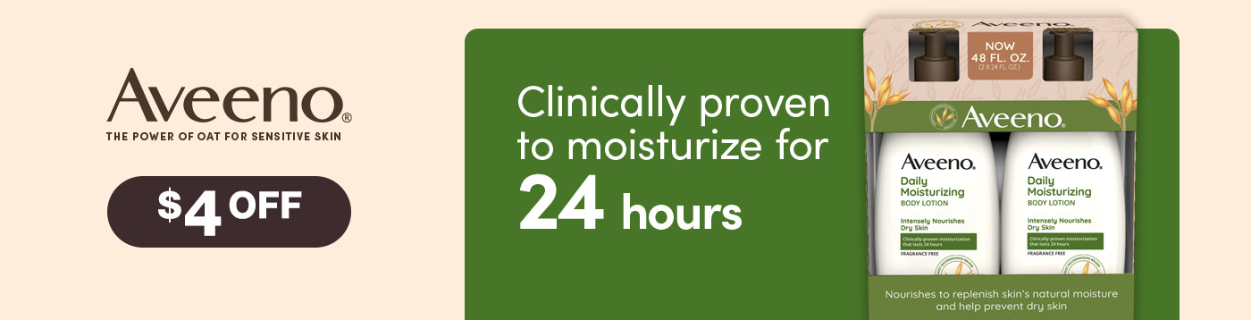 aveeno the power of oat for sensitive skin. Clinically proven to moisturize for 24 hours $4 OFF