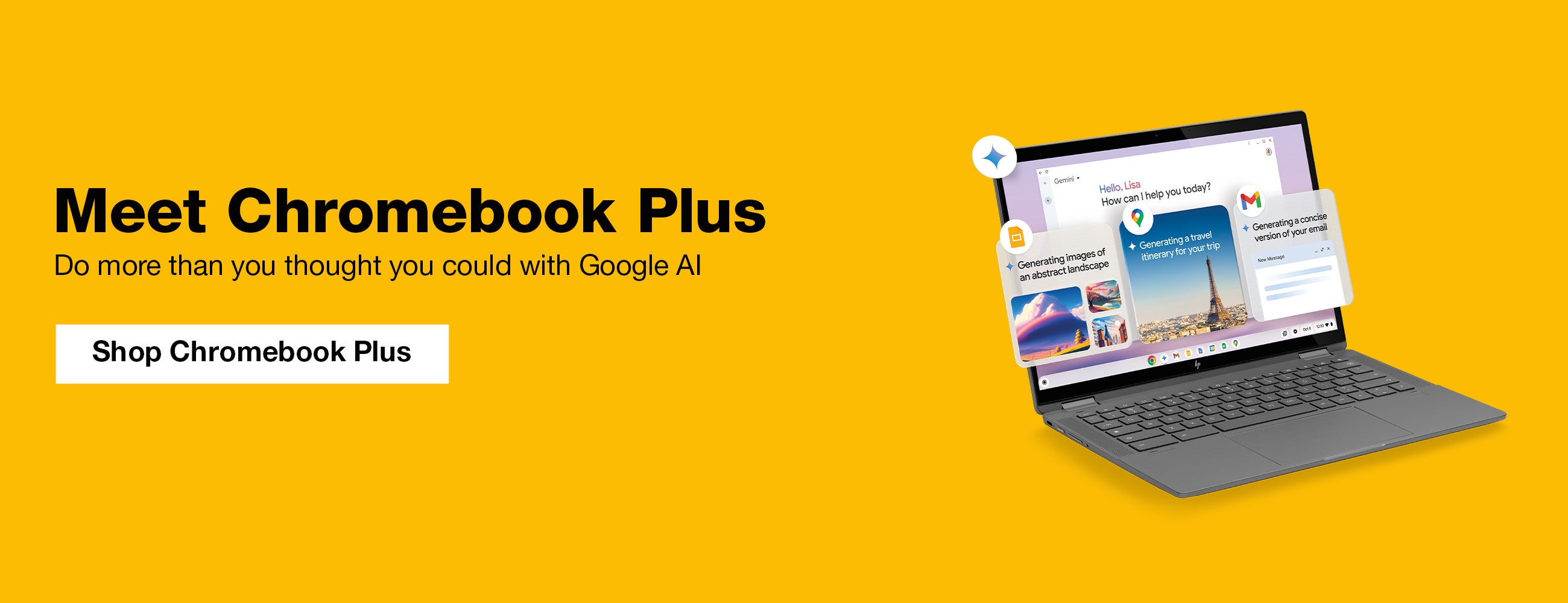 Meet Chromebook Plus. Do more than you thought you could with Google AI