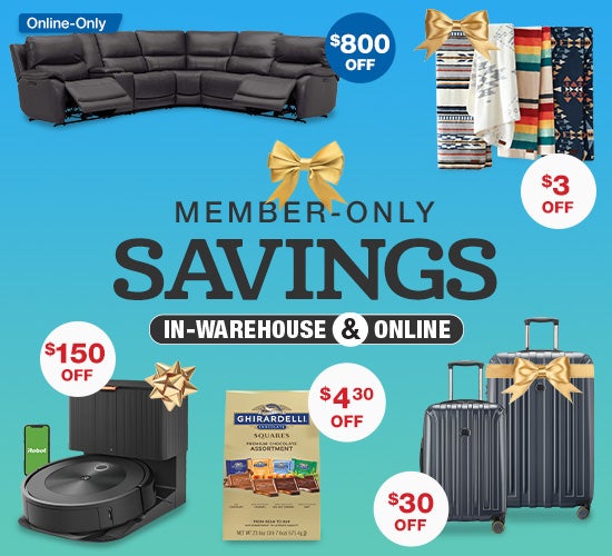 Member-Only Savings In warehouse and online.