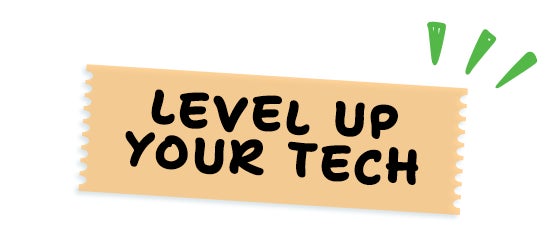 Level Up Your Tech