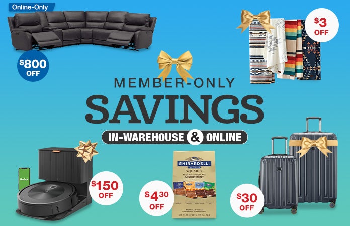 Member-Only Savings In warehouse and online.