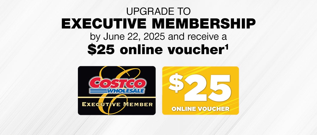 Upgrade to EXECUTIVE MEMBERSHIP by June 22, 2025 and receive a $25 online voucher.