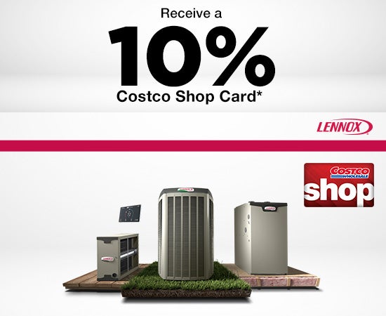 Receive a 10% Costco Shop Cardon qualifying lennox home systems