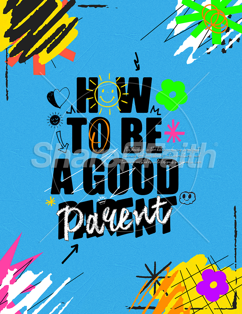 How To Be A Good Parent: Flyer
