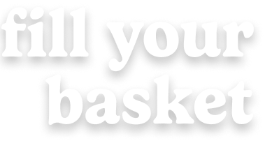 fill your basket