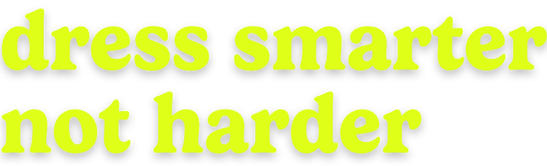 dress smarter not harder