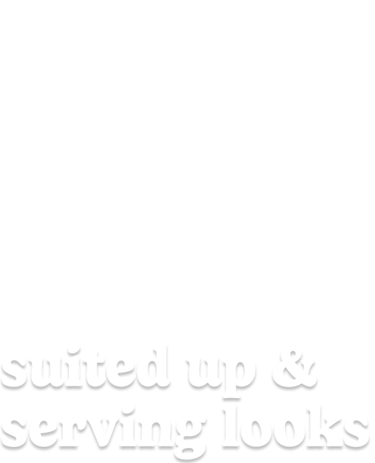 suited up & serving looks