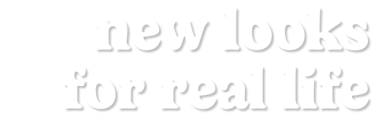 new looks for real life