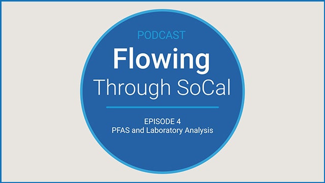 Flowing Through SoCal Episode 4: PFAS Laboratory Analysis and Sampling Considerations