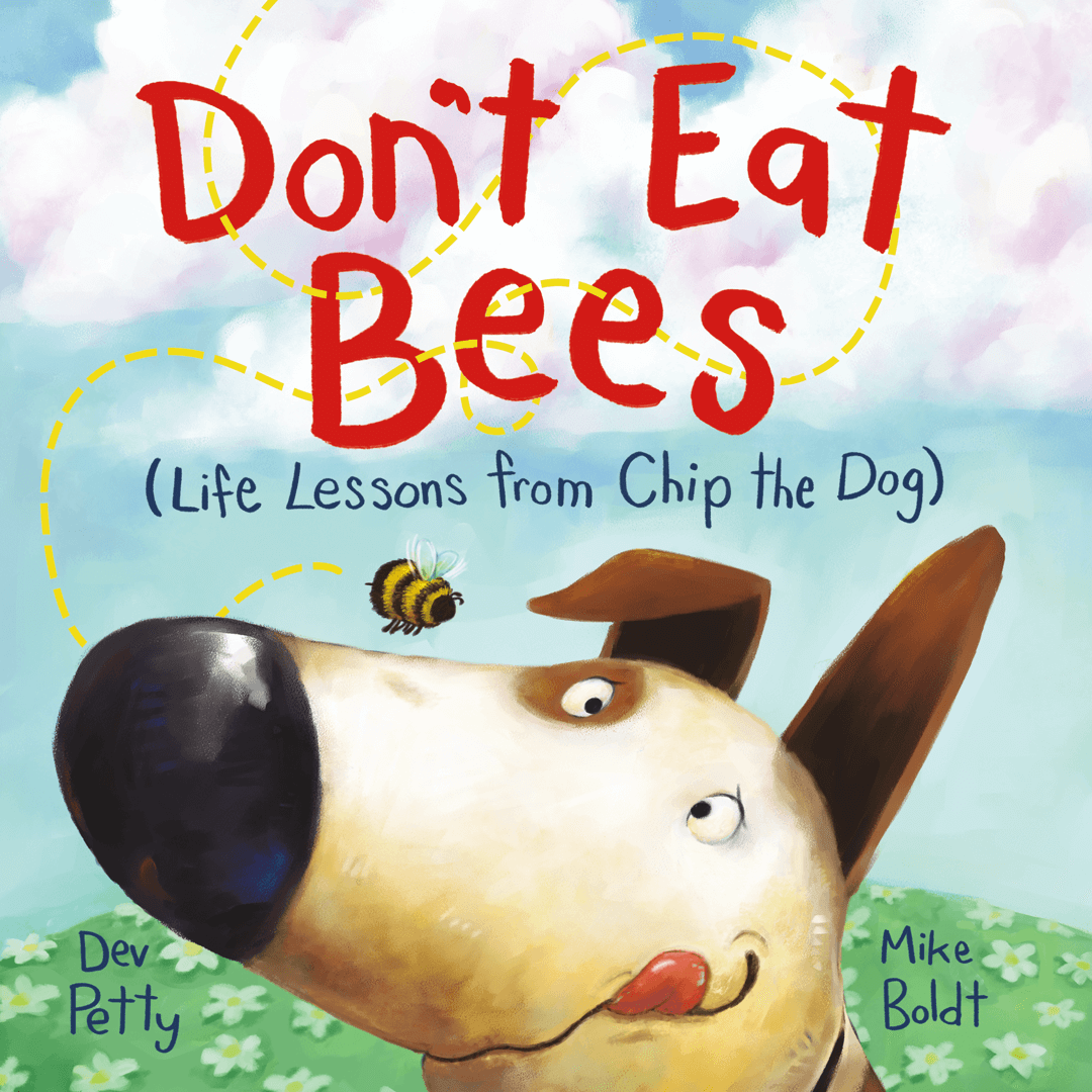 Don’t Eat Bees (Life Lessons from Chip the Dog)