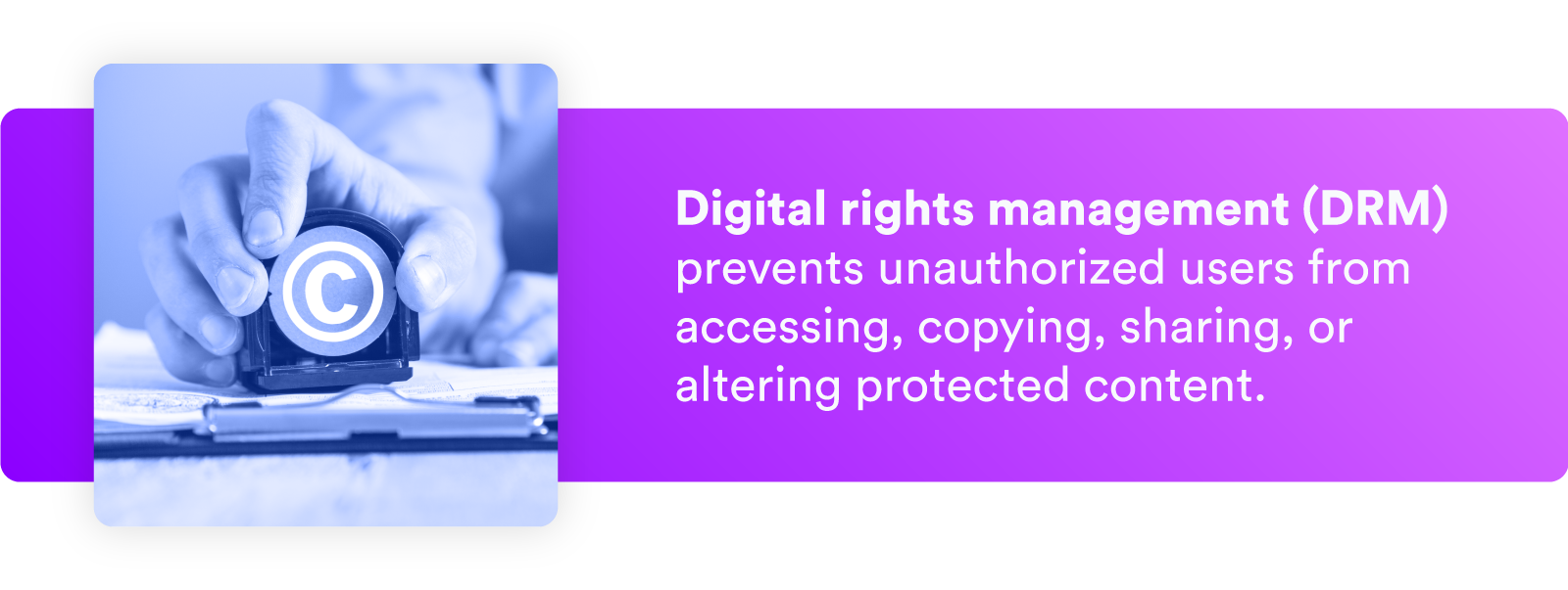 Digital rights management can help prevent copyright infringement and piracy.