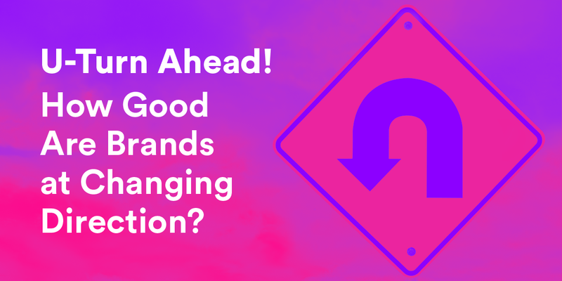 U-Turn Traffic signal with words, 'U-Turn Ahead! How Good Are Brands at Changing Direction?'