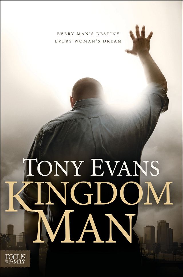 Dr. Tony Evans Kingdom Man: Every Mans Destiny