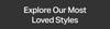 Explore Our Most Loved Styles