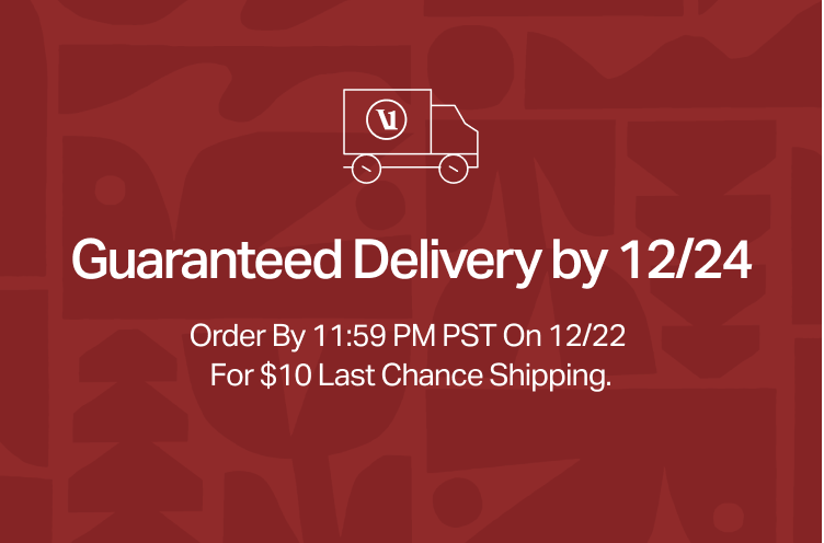 Guaranteed delivery by 12/24. Order By 11:59 PM PST On 12/22 For $10 Last Chance Shipping.