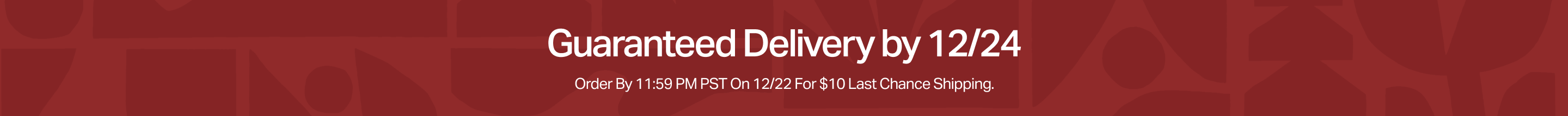 Guaranteed delivery by 12/24. Order By 11:59 PM PST On 12/22 For $10 Last Chance Shipping.