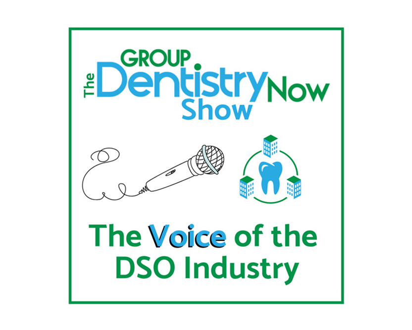 Group Dentistry Now Show podcast graphic featuring a microphone and the tagline “The Voice of the DSO Industry”