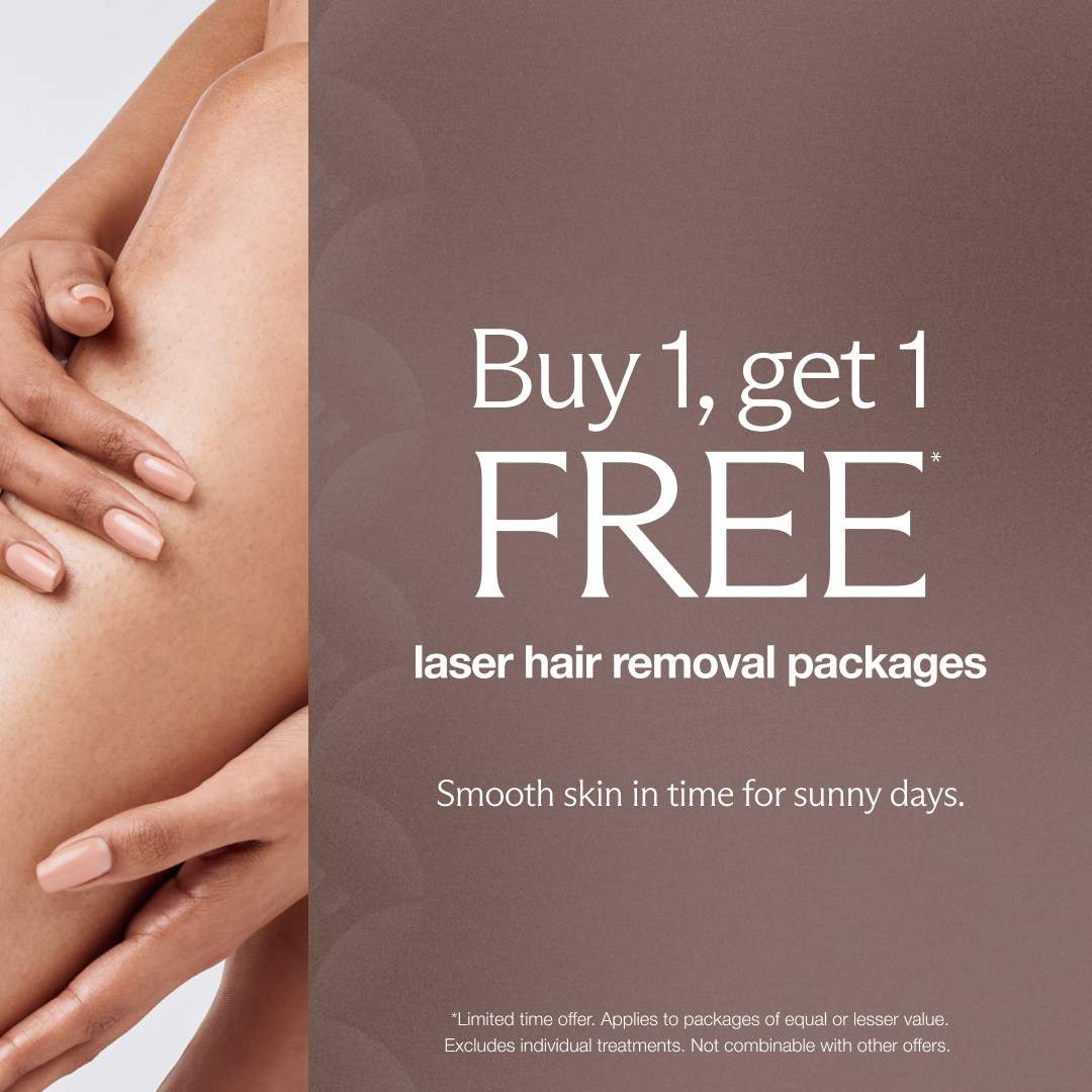 laser hair removal buy one get one free disclaimer: *Limited time offer. Applies to packages of equal or lesser value.Excludes individual treatments. Not combinable with other offers. 