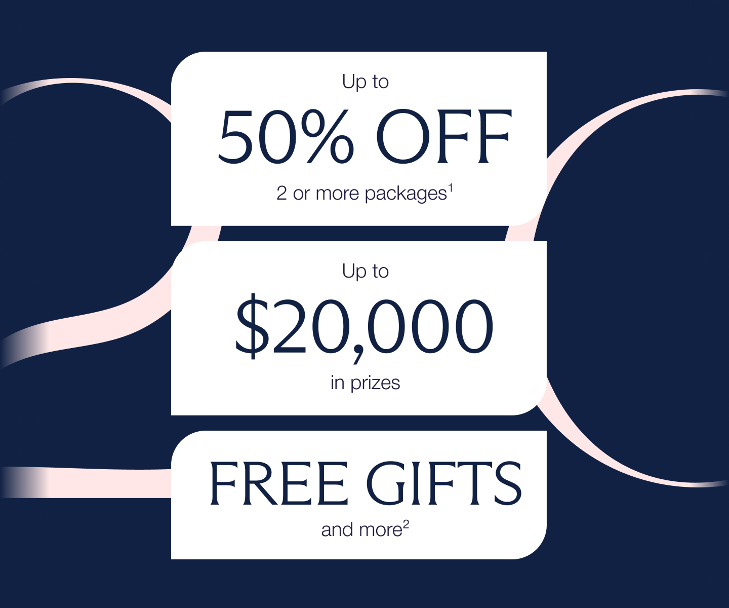 A graphic on a navy background which reads "Up to 50% off 2 or more packages - up to $20,000 in prizes - free gifts and more"