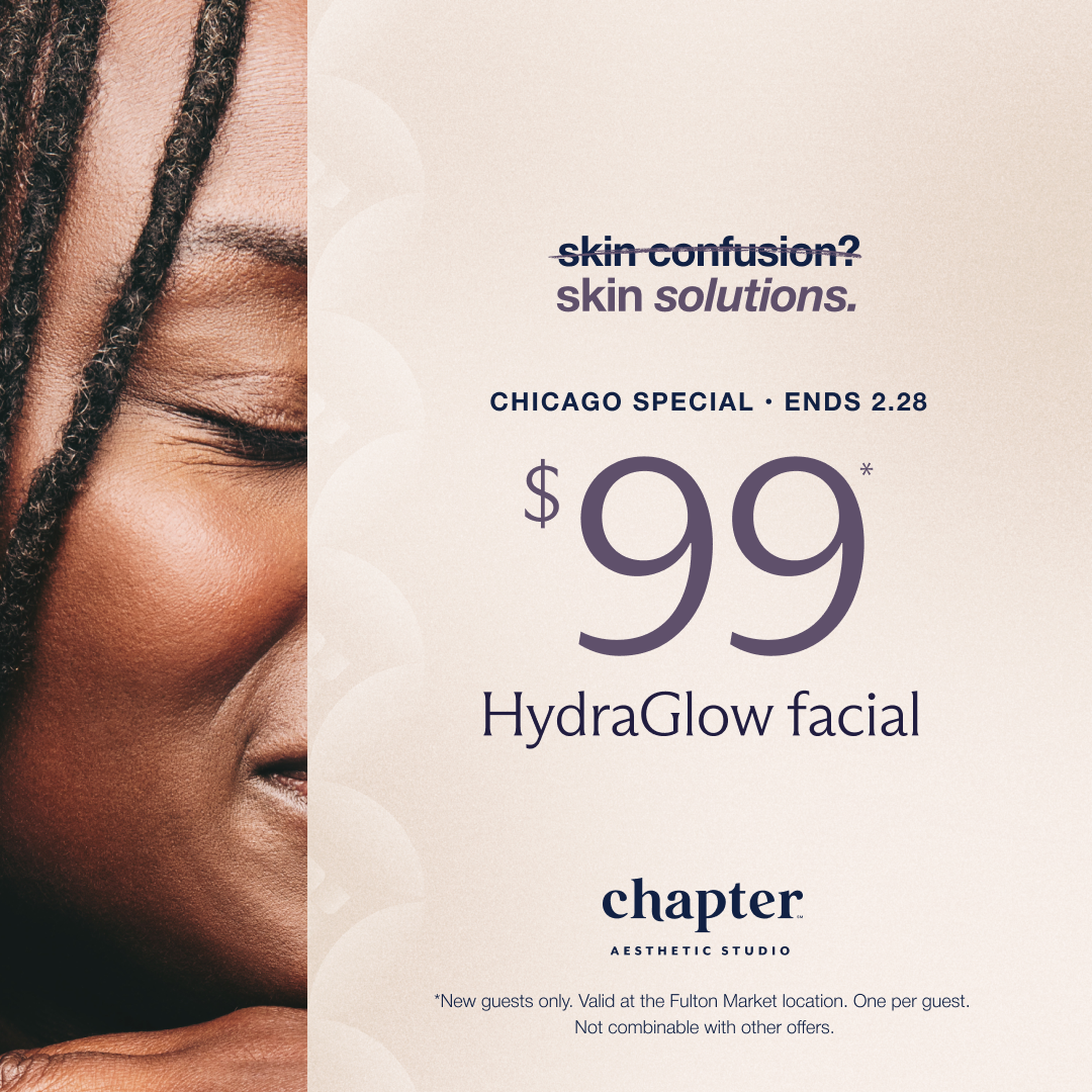 A chicago special offers a $99 hydraglow facial at chapter aesthetic studio, ending 2.28