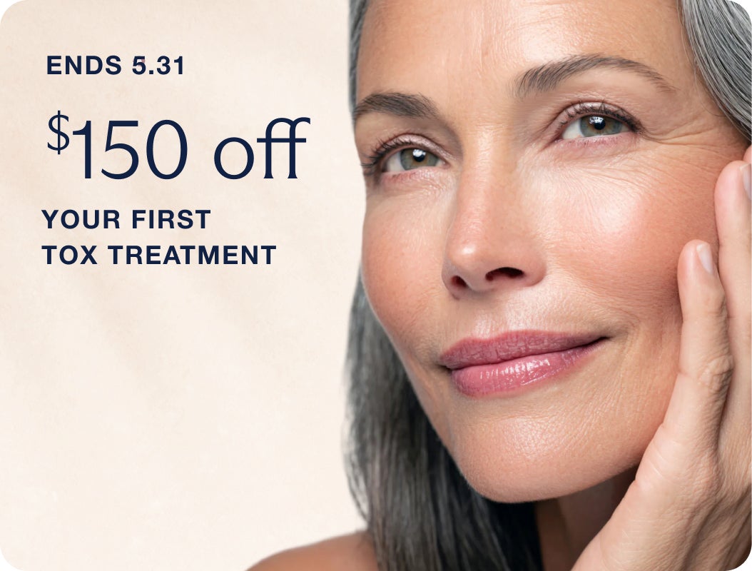 A closeup of a woman lightly touching her face, showing vibrant, smooth skin, next to a graphic which reads "Ends 5.31 $150 off your first tox treatment"
