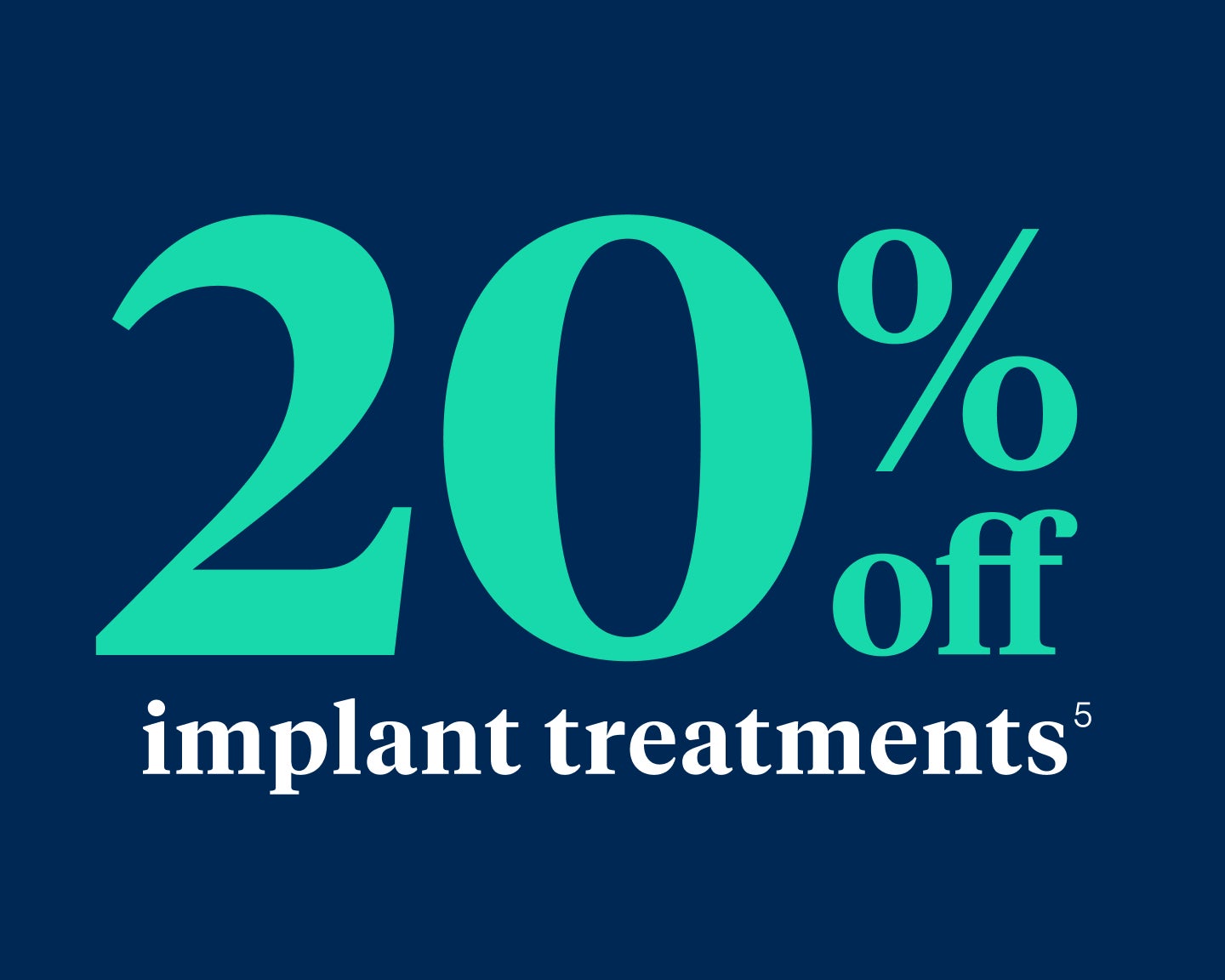 A graphic which reads 20% off implant treatments