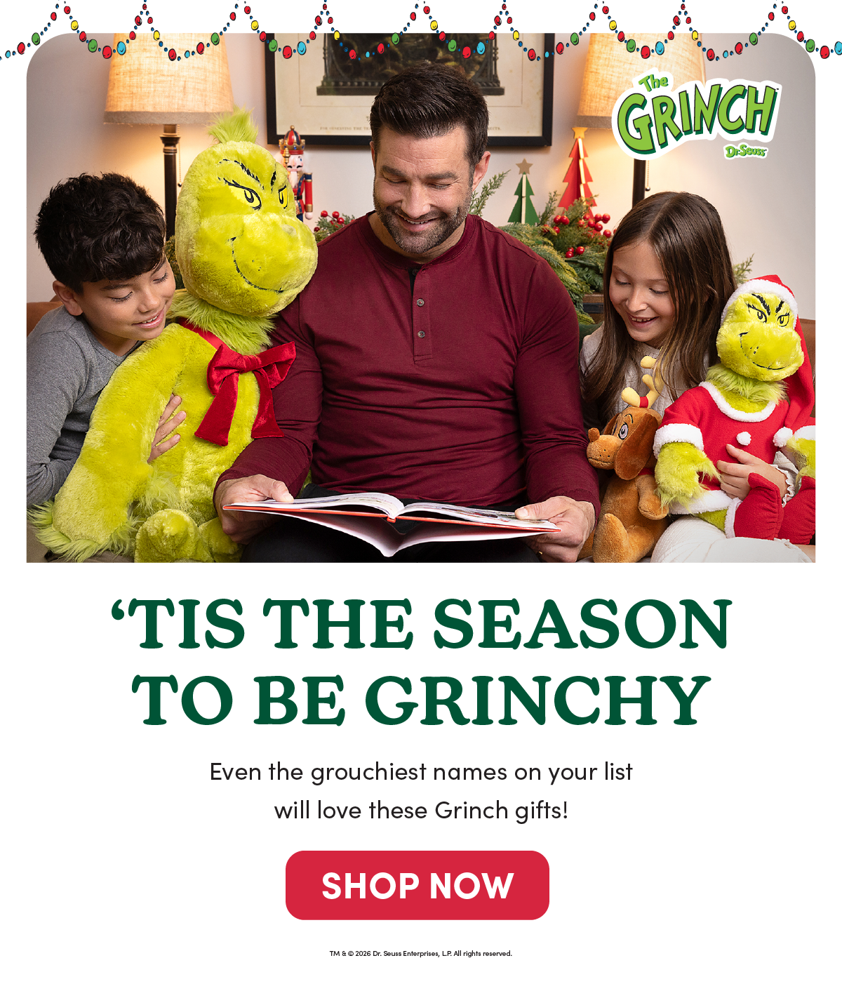 Holiday-themed email featuring a family gathered around a book with Build-A-Bear The Grinch plush characters and Max the dog plush beside them. The Grinch logo appears above the headline TIS THE SEASON TO BE GRINCHY, followed by the text Even the grouchiest names on your list will love these Grinch gifts! and a red SHOP NOW button. Below, product sections showcase a Grinch plush in a Santa outfit with the text SHOP GRINCH and an Extra Large Heart badge, Max the dog plush with SHOP MAX, a Giant Grinch plush with an Extra Large Heart badge and SHOP GIANT GRINCH, and a teddy bear wearing Grinch-print pajamas with SHOP GRINCHY FASHIONS. A red
 SHOP COLLECTION button appears at the bottom.
