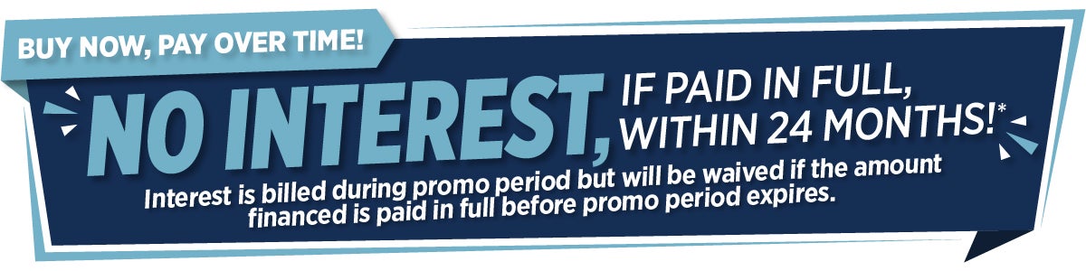 no interest if paid in full within 24 months. interest is billed during promo period but will be waived if the amount financed is paid in full before promo period expires.
