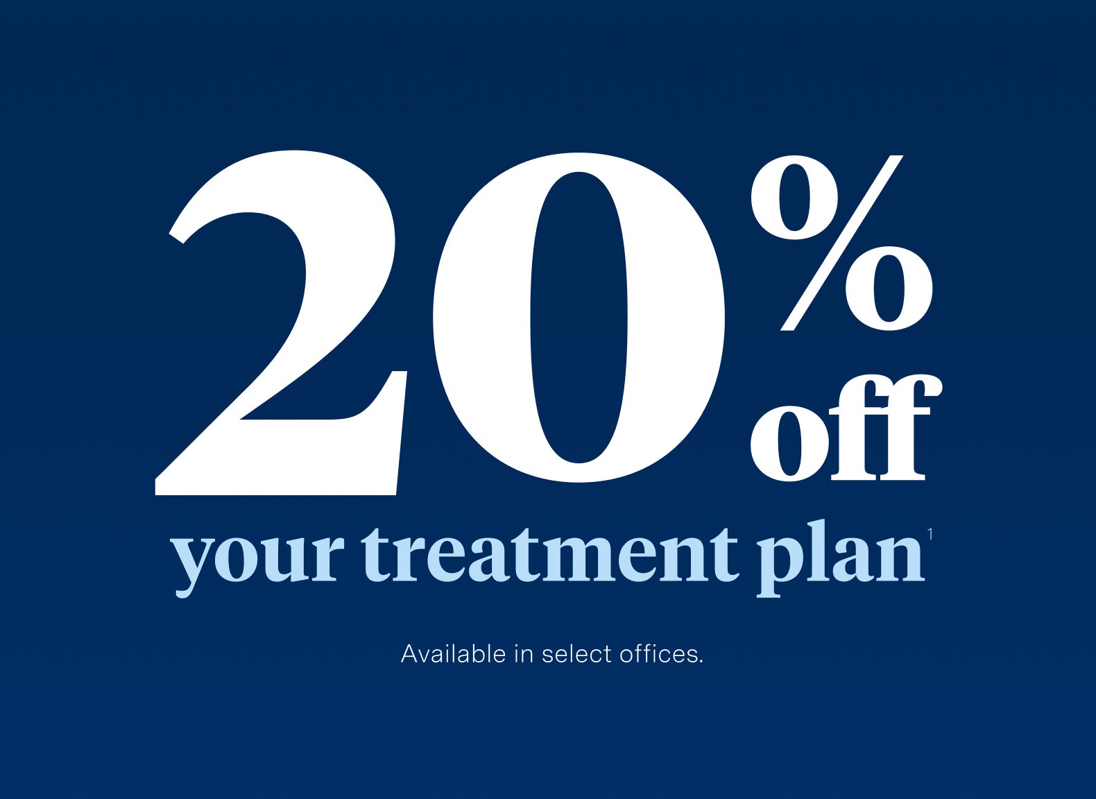 A sign that says 20% off your treatment plan