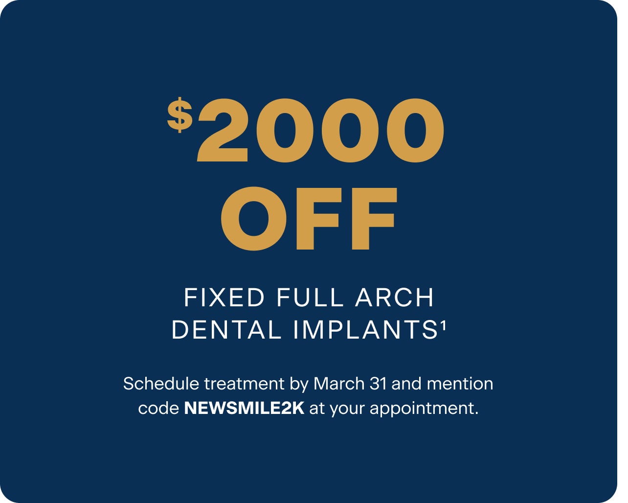 $2000 off fixed full arch dental implants promotion from ClearChoice. Offer valid until March 31 with code NEWSMILE2K at the appointment. Blue background with gold and white text.