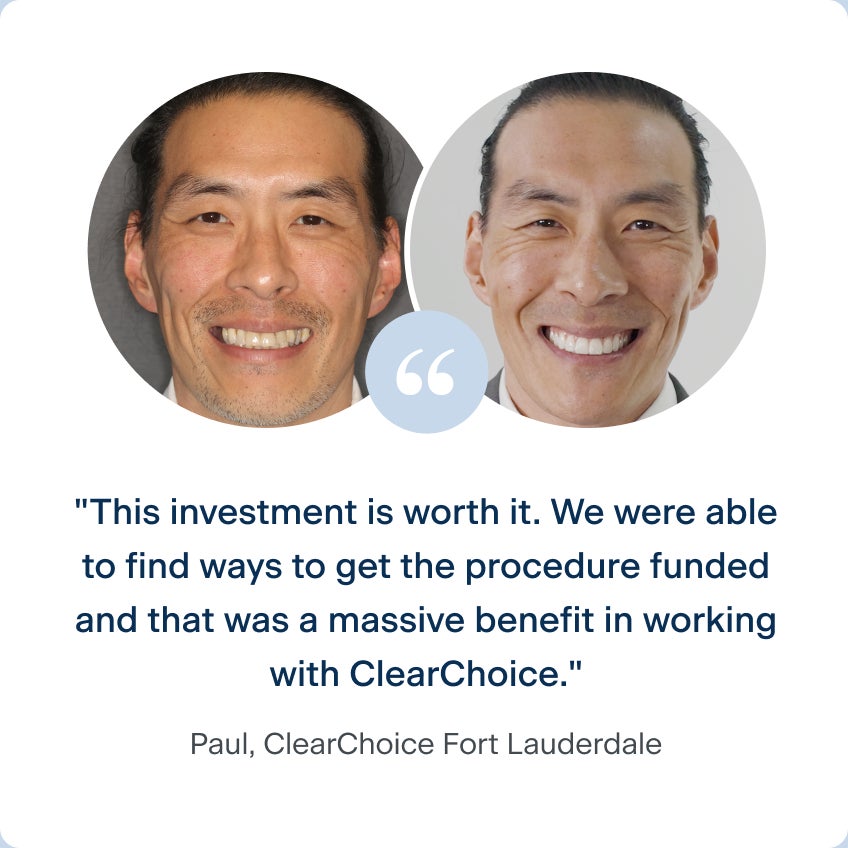 Before and after images of Paul, a patient from ClearChoice's Fort Lauderdale center, with his dental implants. His quote says "This investment is worth it. We were able to find ways to get the procedure funded and that was a massive benefit in working with ClearChoice."