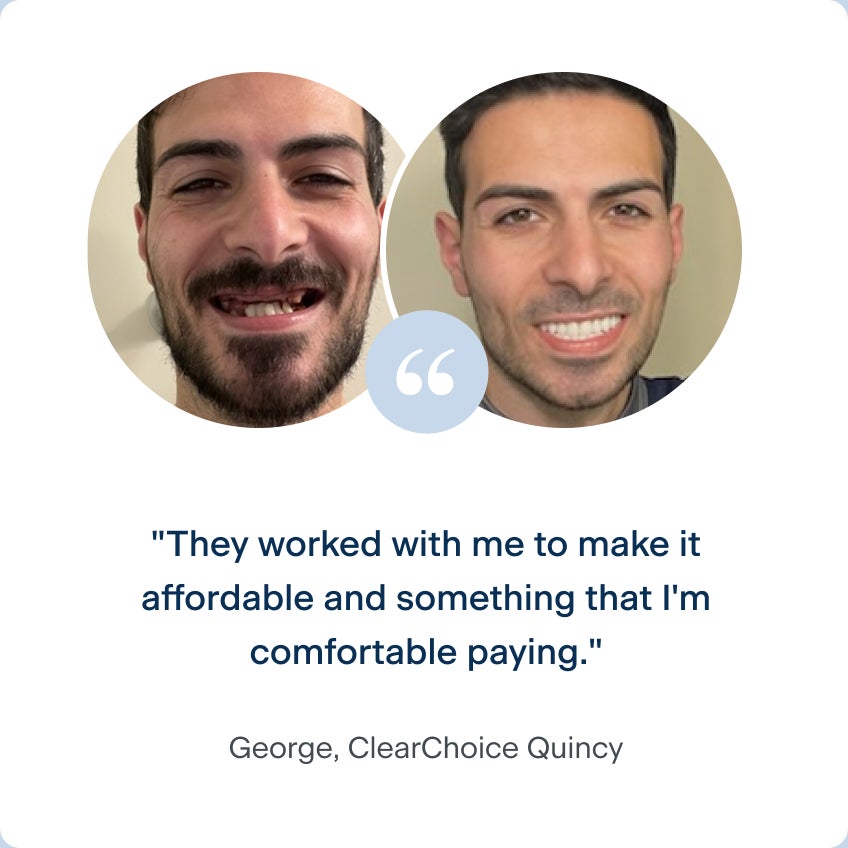 Before and after images of George, a patient from ClearChoice's Quincy center, with his dental implants. His quote says "They worked with me to make it affordable and something that I'm comfortable paying."