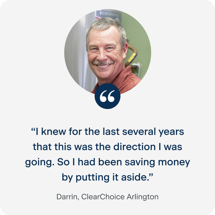  Darrin from ClearChoice Arlington explaining how he saved money over the years to invest in dental implants.