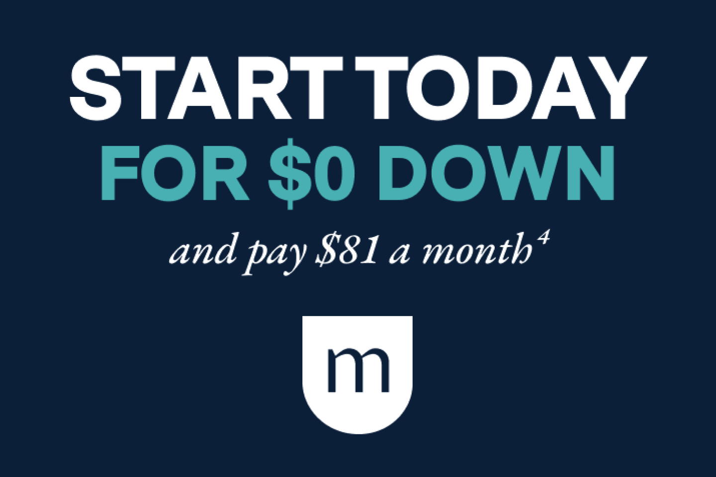 "Start today for $0 down and pay $81 a month"