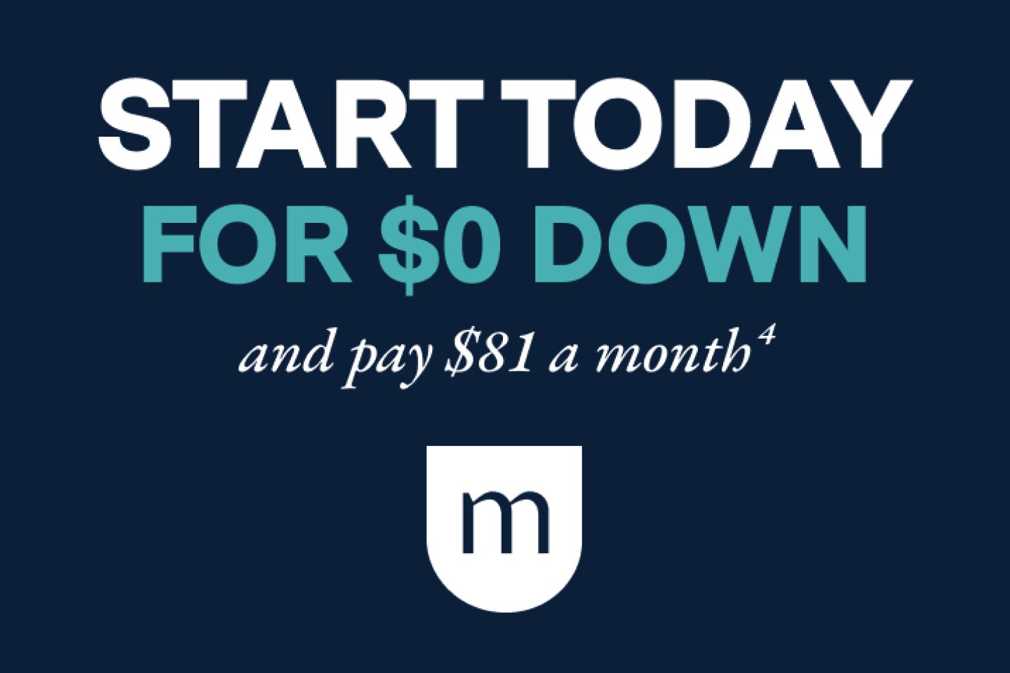 "Start today for $0 down and pay $81 a month"