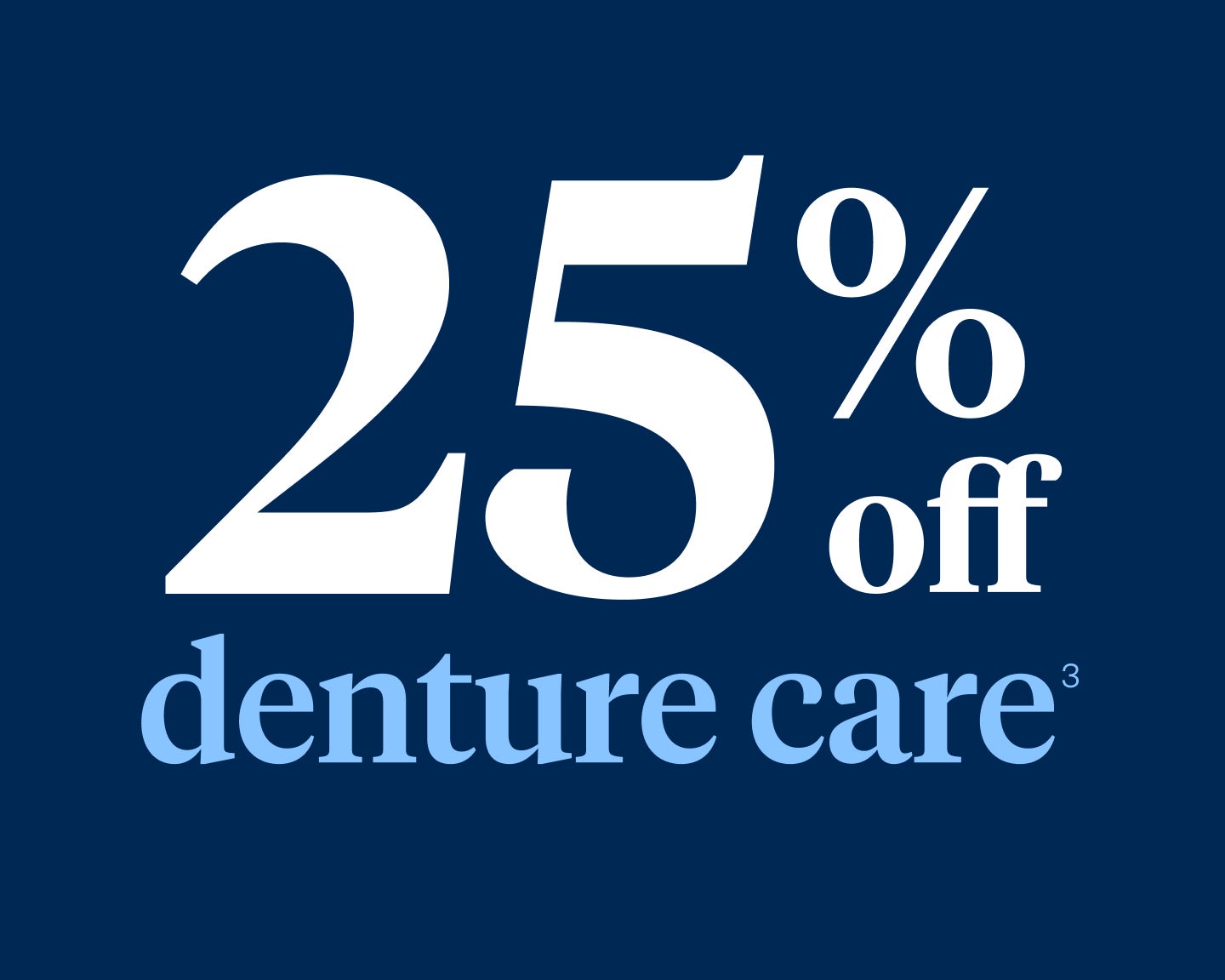 25% off denture care