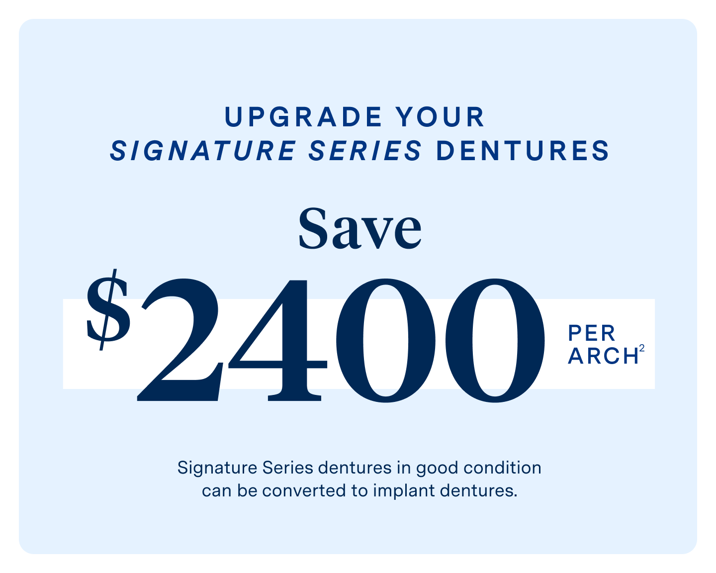 Aspen Dental promotion offering $2400 savings per arch for upgrading Signature Series dentures to implant dentures, providing a premium and secure dental solution.